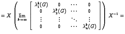 % latex2html id marker 39280
$\displaystyle = X\,\left(\lim_{k\rightarrow{}\inft...
...vdots \\
0 & 0 & \cdots & \lambda_n^k(G)
\end{array}\right]\right)\,X^{-1} = $