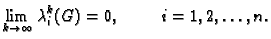 $\displaystyle \lim_{k\rightarrow{}\infty{}}\lambda_i^k(G) = 0,\hspace{1cm}
i=1,2,\ldots{},n.$