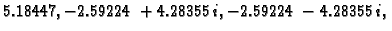 $ 5.18447,-2.59224 + 4.28355\,i,
-2.59224 - 4.28355\,i,$