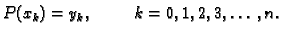 $\displaystyle P(x_k) = y_k,\hspace{1cm}k=0,1,2,3,\ldots,n.$