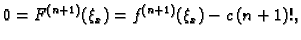 $\displaystyle 0 = F^{(n+1)}(\xi_x) = f^{(n+1)}(\xi_x) - c\,(n+1)!,$