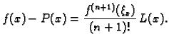 $\displaystyle f(x)-P(x) = \frac{f^{(n+1)}(\xi_x)}{(n+1)!}\,L(x).$