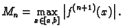 $\displaystyle M_n=\max_{x\in [a,b]}\left\vert f^{(n+1)}(x)\right\vert.$