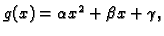 $ g(x)=\alpha{}x^2 +\beta{}x+\gamma{},$