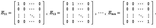 % latex2html id marker 30701
$\displaystyle E_{11}=\left[\begin{array}{cccc}
1 &...
...
\vdots & \vdots & \ddots & \vdots \\
0 & 0 & \cdots & 1
\end{array} \right].$