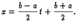 $\displaystyle x = \frac{b-a}{2}\,t + \frac{b+a}{2}.$