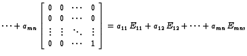 % latex2html id marker 30709
$\displaystyle \cdots+a_{mn}\left[\begin{array}{ccc...
...ts & 1
\end{array} \right]=a_{11}\,E_{11}+a_{12}\,E_{12}+\cdots+a_{mn}\,E_{mn},$