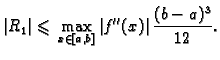 $\displaystyle \vert R_1\vert \leqslant{} \max_{x\in [a,b]}
\left\vert f''(x)\right\vert\frac{(b-a)^3}{12}.$