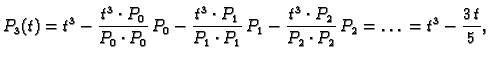 $\displaystyle P_3(t) = t^3 - \frac{t^3\cdot{}P_0}{P_0\cdot{}P_0}\,P_0 -
\frac{t...
...\frac{t^3\cdot{}P_2}{P_2\cdot{}P_2}\,P_2 = \ldots{} = {t^3} -
{\frac{3\,t}{5}},$