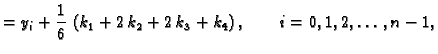 $\displaystyle = y_{i} + \frac{1}{6}\,\left(k_1 + 2\,k_2 + 2\,k_3 + k_4\right),\qquad i=0,1,2,\ldots,n-1,$