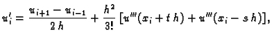 $\displaystyle u'_i = \frac{u_{i+1}-u_{i-1}}{2\,h} +
\frac{h^2}{3!}\,\left[u'''(x_i+t\,h) + u'''(x_i-s\,h)\right],$