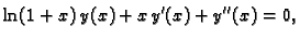 $\displaystyle \ln (1 + x)\,y(x) + x\,y'(x) + y''(x) = 0,$