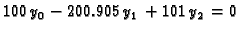 $\displaystyle 100\,y_0 - 200.905\,y_1 + 101\,y_2 = 0$