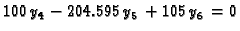 $\displaystyle 100\,y_4 - 204.595\,y_5 + 105\,y_6 = 0$