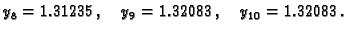 $\displaystyle {{y_8} = {1.31235}},\quad
{{y_9} = {1.32083}},\quad
{{y_{10}} = {1.32083}}.$