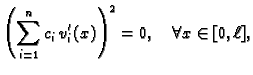 $\displaystyle \left(\sum_{i=1}^n c_i\,v'_i(x)\right)^2 = 0,\quad \forall x\in [0,\ell],$