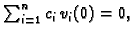 $ \sum_{i=1}^n c_i\,v_i(0) = 0,$