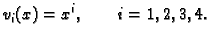 $\displaystyle v_i(x) = x^i,\qquad i=1,2,3,4.$