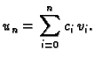 $\displaystyle u_n = \sum_{i=0}^{n} c_i\,v_i.$