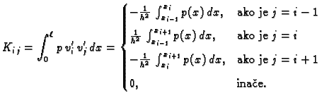 % latex2html id marker 41012
$\displaystyle K_{i\,j} = \int_0^{\ell}\,p\,v'_i\,v...
...x_{i+1}} p(x)\,dx,& \text{ako je }j=i+1 \\  [2mm] 0,& \text{inae}. \end{cases}$