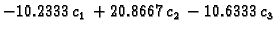 $\displaystyle -10.2333\,{c_1} + 20.8667\,{c_2} - 10.6333\,{c_3}$