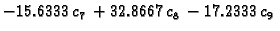 $\displaystyle -15.6333\,{c_7} + 32.8667\,{c_8} - 17.2333\,{c_9}$