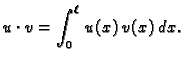 $\displaystyle u\cdot{}v = \int_0^{\ell}\,u(x)\,v(x)\,dx.$