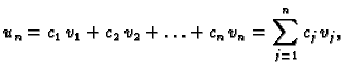 $\displaystyle u_n = c_1\,v_1+c_2\,v_2+\ldots+c_n\,v_n =
\sum_{j=1}^n c_j\,v_j,$