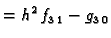 $\displaystyle = h^2\,f_{3\,1} - g_{3\,0}$