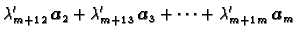 $\displaystyle \lambda_{m+1\,2}'\,\boldsymbol{a}_2+\lambda_{m+1\,3}'\,\boldsymbol{a}_3+\cdots
+\lambda_{m+1\,m}'\,\boldsymbol{a}_m$