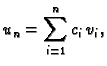 $\displaystyle u_n = \sum_{i=1}^n c_i\,v_i,$