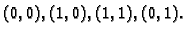 $ (0,0),(1,0),(1,1),(0,1).$