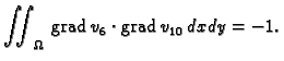 % latex2html id marker 41608
$\displaystyle \iint_{\Omega}\,{\rm grad\,}v_6\cdot{\rm grad\,}v_{10}\,dxdy = -1.$