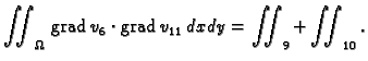 % latex2html id marker 41610
$\displaystyle \iint_{\Omega}\,{\rm grad\,}v_6\cdot{\rm grad\,}v_{11}\,dxdy = \iint_9 + \iint_{10}.$