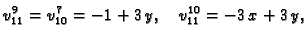 $\displaystyle v_{11}^9 = v_{10}^7 = -1 + 3\,y,\quad v_{11}^{10} = - 3\,x + 3\,y,$