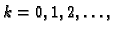 $\displaystyle k=0,1,2,\ldots{},$