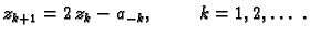 $\displaystyle z_{k+1} = 2\,z_k - a_{-k},\hspace{1cm}k=1,2,\ldots{}\ .$