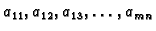 $ a_{11}, a_{12}, a_{13},\ldots, a_{mn}$