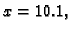 $ x=10.1,$