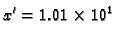 $\displaystyle x' = 1.01\times{}10^1$