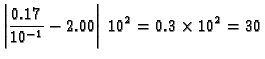 $\displaystyle \left\vert\frac{0.17}{10^{-1}} - 2.00\right\vert\,10^2 = 0.3\times{}10^2 =
30$