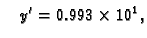 $\displaystyle \quad y' = 0.993\times{}10^1,$