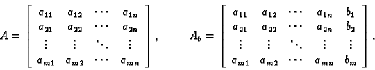 \begin{displaymath}
% latex2html id marker 30925
A=
\left[
\begin{array}{cccc}
...
...
a_{m1} & a_{m2} & \cdots & a_{mn} & b_m
\end{array}\right].\end{displaymath}