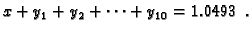 $\displaystyle x+y_1+y_2+\cdots+y_{10} = 1.0493\ .$