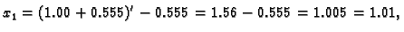 $\displaystyle x_1 = (1.00 + 0.555)' - 0.555 = 1.56 - 0.555 = 1.005 = 1.01,$