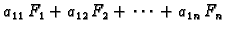 $\displaystyle a_{11}\,F_1+a_{12}\,F_2+\,\cdots\,+a_{1n}\,F_n$