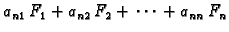 $\displaystyle a_{n1}\,F_1+a_{n2}\,F_2+\,\cdots\, +a_{nn}\,F_n$