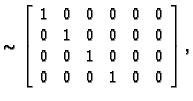 % latex2html id marker 31292
$\displaystyle \sim\left[\begin{array}{rrrrrr}
1 & ...
... & 0 \\
0 & 0 & 1 & 0 & 0 & 0 \\
0 & 0 & 0 & 1 & 0 & 0
\end{array} \right],$