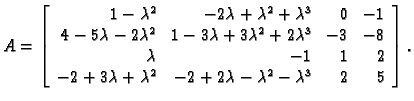 % latex2html id marker 31299
$\displaystyle A = \left[\begin{array}{rrrr}
1-\lam...
...lambda+\lambda^2 & -2+2\lambda-\lambda^2-\lambda^3 & 2 & 5
\end{array}\right].$