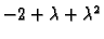 $ -2+\lambda+\lambda^2$